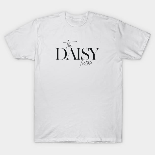 The Daisy Factor T-Shirt by TheXFactor